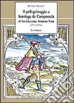 Il pellegrinaggio a Santiago de Compostela di fra Giacomo Antonio Naia (1717-1718)