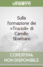 Sulla formazione dei «Trucioli» di Camillo Sbarbaro