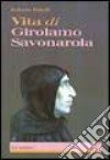 Vita di Girolamo Savonarola libro