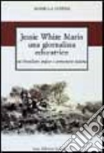 Jessie White Mario una giornalista educatrice. Tra liberalismo inglese e democrazia italiana