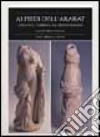 Ai piedi dell'Ararat. Artaxata e l'Armenia ellenistico-romana libro