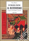 Introduzione al buddhismo. Insegnamenti, storia e pratiche libro