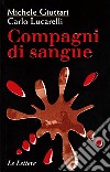 Compagni di sangue libro di Giuttari Michele Lucarelli Carlo
