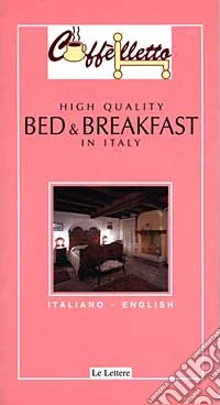 Caffèlletto. Bed & Breakfast in Italy