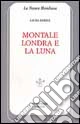 Montale, Londra e la luna