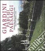 Giardini parchi paesaggi. L'avventura delle idee in Toscana dall'Ottocento a oggi libro