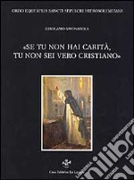 Se tu non hai carità tu non sei un vero cristiano. Tre prediche libro