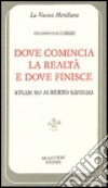 Dove comincia la realtà e dove finisce. Studi su Alberto Savinio libro