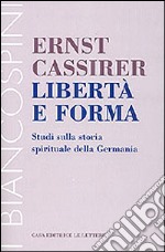 Libertà e forma. Studi sulla storia spirituale della Germania libro