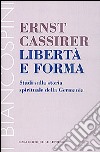 Libertà e forma. Studi sulla storia spirituale della Germania libro