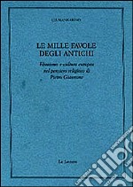 Le mille favole degli antichi. Ebraismo e cultura europea nel pensiero religioso di Pietro Giannone libro