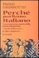 Perché parliamo italiano. Breve storia delle parole. Repertorio dei dubbi linguistici e degli errori comuni. Con dizionario libro