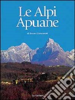 Le alpi Apuane. Un piccolo grande mondo libro