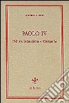 Paolo IV. Politica, inquisizione e storiografia libro di Aubert Alberto