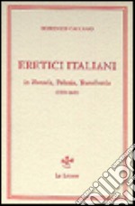 Eretici italiani in Moravia, Polonia, Transilvania (1558-1611). Studi e documenti libro