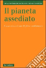 Il pianeta assediato. Conversazione di fine millennio libro