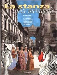 La stanza delle meraviglie. L'arte del commercio a Firenze: dagli sporti medievali al negozio virtuale