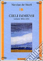 Cieli immensi. Lettere (1935-1955) libro