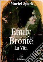 Emily Brontë. La vita libro