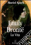 Emily Brontë. La vita libro