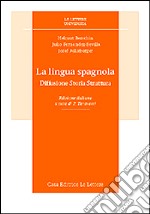 La lingua spagnola. Diffusione, storia, struttura libro