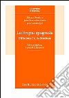 La lingua spagnola. Diffusione, storia, struttura libro