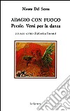 Adagio con fuoco. Versi per la danza libro di Del Serra Maura