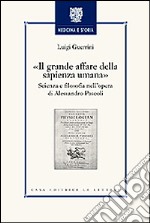 Il grande affare della sapienza umana. Scienza e filosofia nell'opera di Alessandro Pascoli libro