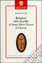 Relazione dello Spedale di Santa Maria Nuova di Firenze