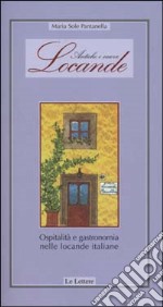 Antiche e nuove locande. Ospitalità e gastronomia nelle locande italiane