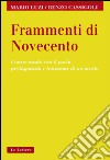 Frammenti di Novecento. Conversando con il poeta protagonista e testimone di un secolo libro di Luzi Mario Cassigoli Renzo