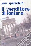 Il venditore di fontane libro