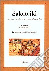 Sakuteiki. Annotazioni sulla composizione dei giardini libro di Di Felice P. (cur.)