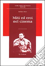 Miti ed eroi nel cinema libro