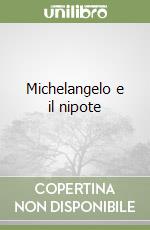 Michelangelo e il nipote libro