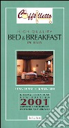 Caffèlletto. High quality bed & breakfast in Italy 2001 libro di Ballarati Michele Piccolomini Margherita Marshall Anne