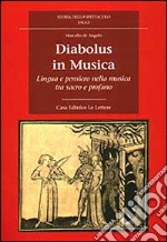 Diabolus in musica. Lingua e pensiero nella musica tra sacro e profano libro