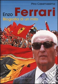 Enzo Ferrari. Biografia di un mito libro