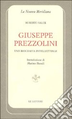 Giuseppe Prezzolini. Una biografia intellettuale libro