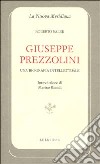 Giuseppe Prezzolini. Una biografia intellettuale libro