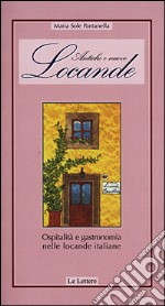 Antiche e nuove locande. Ospitalità e gastronomia nelle locande italiane