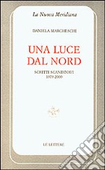 Una luce dal nord. Scritti scandinavi 1979-2000 libro