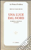 Una luce dal nord. Scritti scandinavi 1979-2000 libro di Marcheschi Daniela