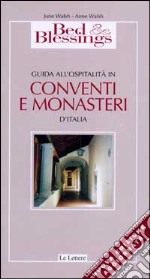 Bed & Blessings 2002. Guida all'ospitalità in conventi e monasteri d'Italia libro