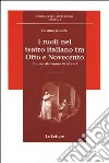 I ruoli nel teatro italiano tra Otto e Novecento. Con un dizionario in 68 voci libro