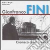 Gianfranco Fini. Cronaca di un leader libro