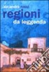 Regioni da leggenda libro