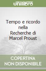 Tempo e ricordo nella Recherche di Marcel Proust libro