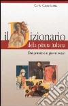 Il dizionario della pittura italiana. Dai primitivi ai giorni nostri libro