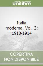 Italia moderna. Vol. 3: 1910-1914